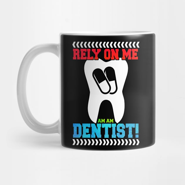 Funny Rely On Me I'm Dentist Gift Idea by BarrelLive